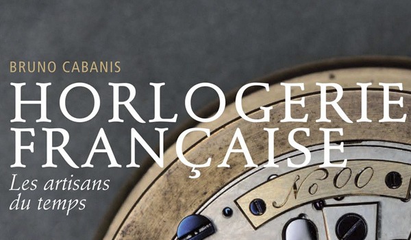 Littérature Horlogère : Horlogerie française, les artisans du temps