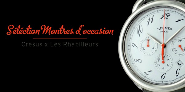 Montres d’occasion – Sélection #Cresus #11