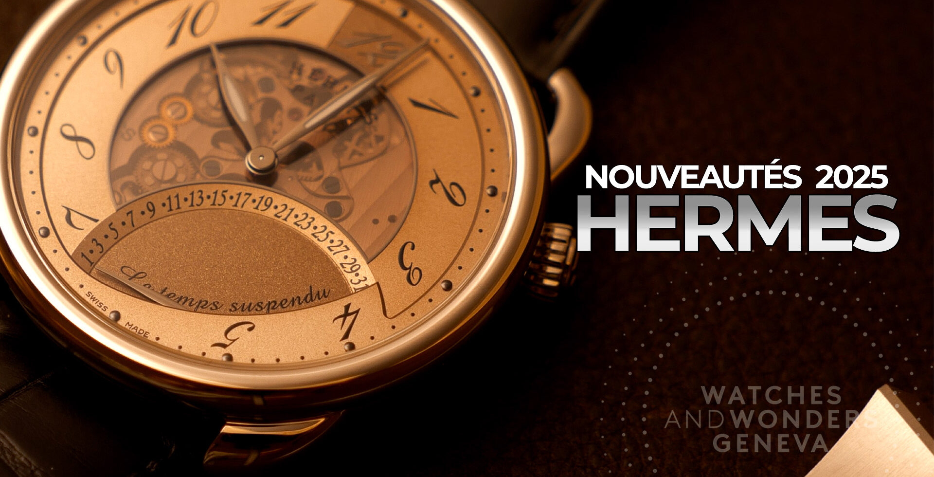 HERMÈS : NOUVEAUTÉS WATCHES & WONDERS 2025