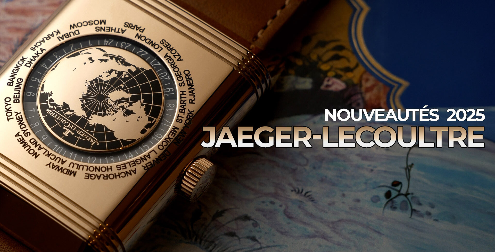 JAEGER-LECOULTRE : NOUVEAUTÉS WATCHES & WONDERS 2025