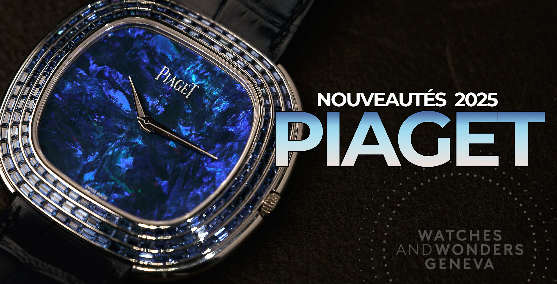PIAGET : NOUVEAUTÉS WATCHES & WONDERS 2025